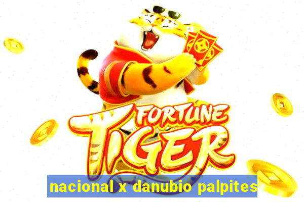 nacional x danubio palpites